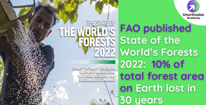 FAO published State of the World’s Forests 2022 10% of total forest area on Earth lost in 30 years