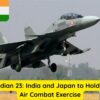 Veer Guardian 23: India and Japan to Hold First-Ever Air Combat Exercise