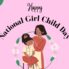 National Girl Child Day 2023: History, Significance, and Theme