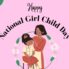 National Girl Child Day 2023: History, Significance, and Theme 8 National Girl Child Day 2023: History, Significance, and Theme