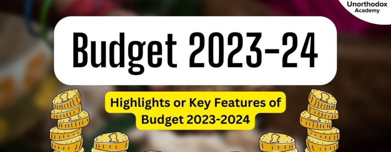 Budget 2023-24: Budget Highlights or Key Features of Budget 2023-2024