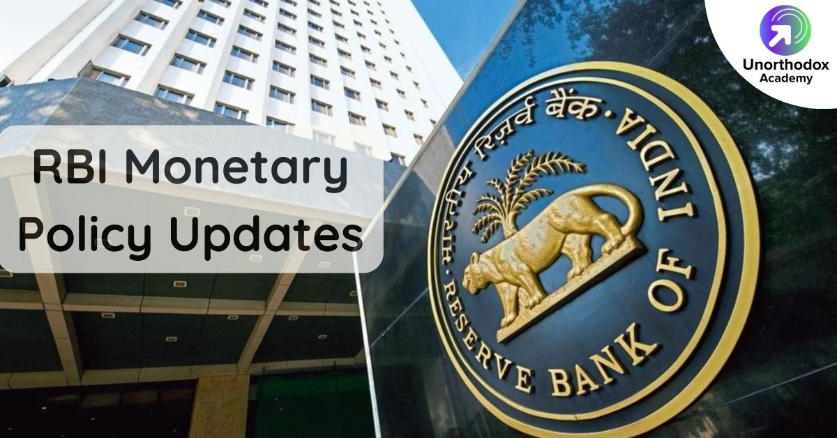 RBI Monetary Policy Updates - Unorthodox Academy