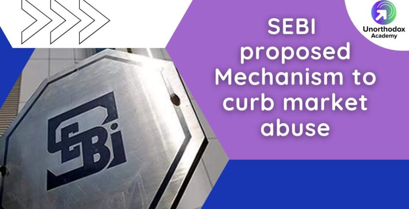 SEBI proposed Mechanism to curb market abuse
